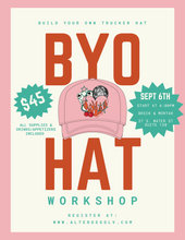 Load image into Gallery viewer, Trucker Hat Workshop - 9/6